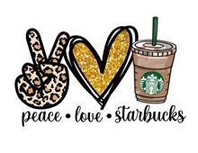 Load image into Gallery viewer, Peace Love Starbucks
